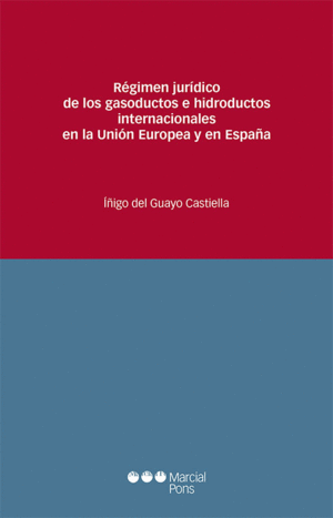 RÉGIMEN JURÍDICO DE LOS GASODUCTOS E HIDRODUCTOS INTERNACION EN LA UNIÓN EUROPEA