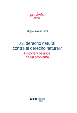 ¿EL DERECHO NATURAL CONTRA EL DERECHO NATURAL? HISTORIA Y BALANCE DE UN PROBLEMA