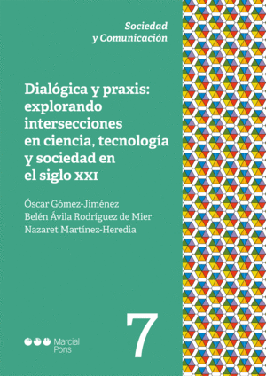 DIALOGICA Y PRAXIS: EXPLORANDO INTERSECCIONES EN CIENCIA, TECNOLOGIA Y SOCIEDAD