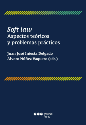 SOFT LAW. ASPECTOS TEORICOS Y PROBLEMAS PRACTICOS