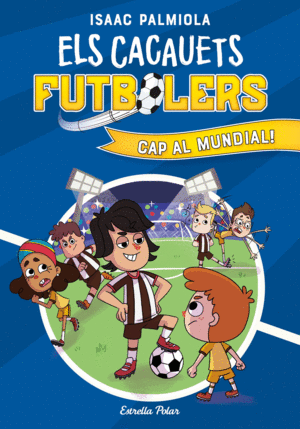 ELS CACAUETS FUTBOLERS 4. CAP AL MUNDIAL!