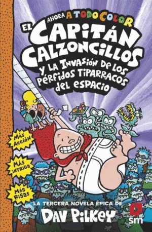 EL CAPITÁN CALZONCILLOS 3 Y LOS PÉRFIDOS TIPARRACOS DEL ESPACIO