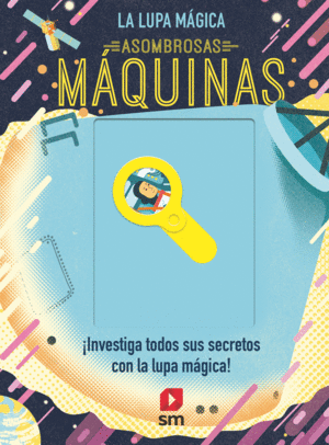 ASOMBROSAS MÁQUINAS (LA LUPA MÁGICA)