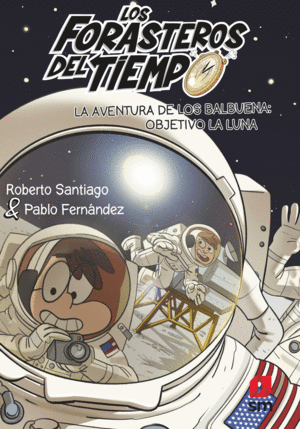 LOS FORASTEROS DEL TIEMPO 12 LA AVENTURA DE LOS BALBUENA OBJETIVO LA LUNA