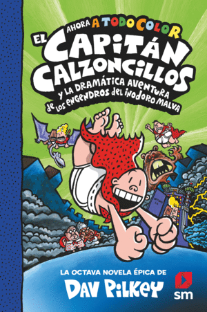 EL CAPITÁN CALZONCILLOS 8 Y LA DRAMÁTICA AVENTURA DE LOS ENGENDROS DEL INODORO MALVA