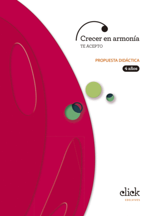 PROYECTO CLICK - 4 AÑOS : CRECER EN ARMONÍA. TE ACEPTO. PROPUESTA DIDÁCTICA
