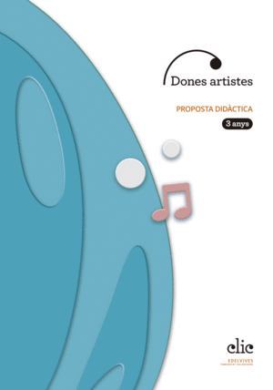 PROJECTE CLIC - 3 ANYS : DONES ARTISTES. PROPOSTA DIDÀCTICA