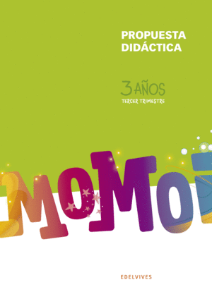 PROYECTO MOMOI - 3 AÑOS : TERCER TRIMESTRE. PROPUESTA DIDÁCTICA