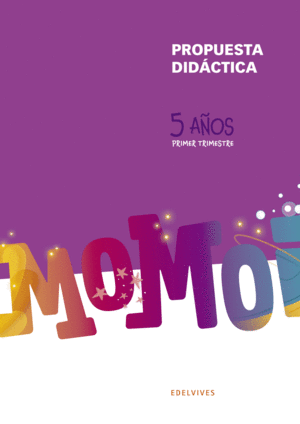 PROYECTO MOMOI - 5 AÑOS : PRIMER TRIMESTRE. PROPUESTA DIDÁCTICA
