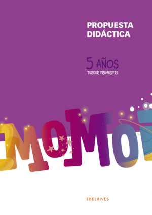 PROYECTO MOMOI - 5 AÑOS : TERCER TRIMESTRE. PROPUESTA DIDÁCTICA