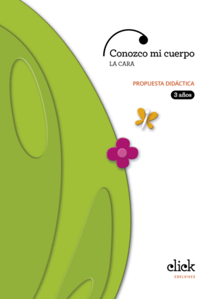 PROYECTO CLICK - 3 AÑOS - EL CUERPO : LA CARA. PROPUESTA DIDÁCTICA