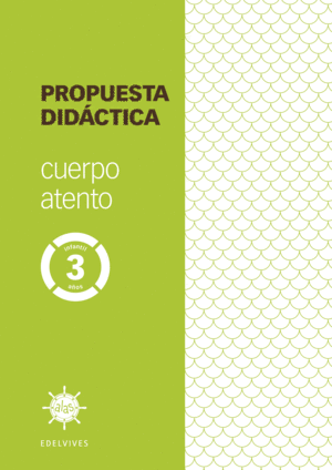 PROYECTO ALAS - CUERPO ATENTO - 3 AÑOS. PROPUESTA DIDÁCTICA