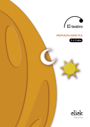 PROYECTO CLICK : EL TEATRO. PROPUESTA DIDÁCTICA