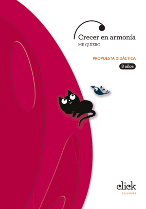 PROYECTO CLICK - 3 AÑOS : CRECER EN ARMONÍA. ME QUIERO. PROPUESTA DIDÁCTICA