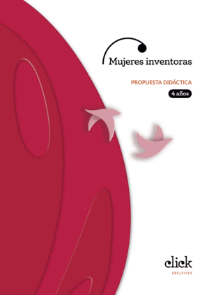 PROYECTO CLICK - 4 AÑOS : MUJERES INVENTORAS. PROPUESTA DIDÁCTICA