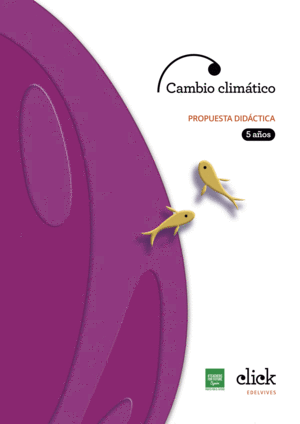 PROYECTO CLICK - 5 AÑOS : CAMBIO CLIMÁTICO. PROPUESTA DIDÁCTICA