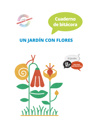 PROYECTO ¿LO VES? : EL JARDÍN. CUADERNO DE BITÁCORA : UN JARDÍN CON FLORES
