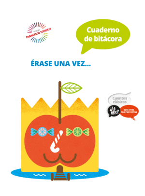 PROYECTO ¿LO VES? : CUENTOS CLÁSICOS. CUADERNO DE BITÁCORA : ÉRASE UNA VEZ