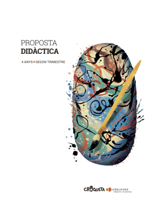 PROJECTE CROQUETA - 4 ANYS : SEGON TRIMESTRE. PROPOSTA DIDÀCTICA