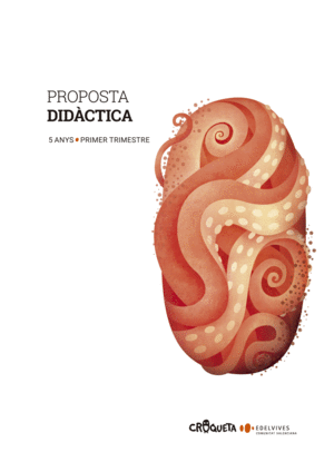 PROJECTE CROQUETA - 5 ANYS : PRIMER TRIMESTRE. PROPOSTA DIDÀCTICA