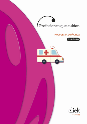 PROYECTO CLICK : PROFESIONES QUE CUIDAN. PROPUESTA DIDÁCTICA