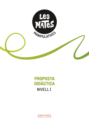 LES MATES MANIPULATIVES - NIVELL I. PROPOSTA DIDÀCTICA