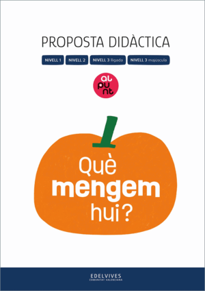 PROJECTE: AL PUNT. QUÈ MENGEM HUI? NIVELLS 1, 3, 3. PROPOSTA DIDÀCTICA