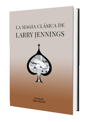 LA MAGIA CLÁSICA DE LARRY JENNINGS