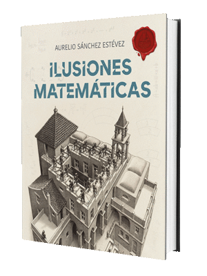ILUSIONES MATEMÁTICAS. VOLUMEN 1