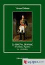 VOL 1. EL GENERAL SERRANO. EL HOMBRE Y EL POLITICO (1810-1863)
