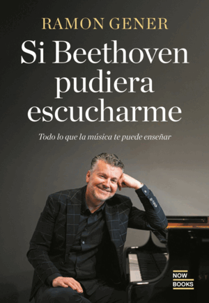 SI BETHOVEN PUDIERA ESCUCHARME