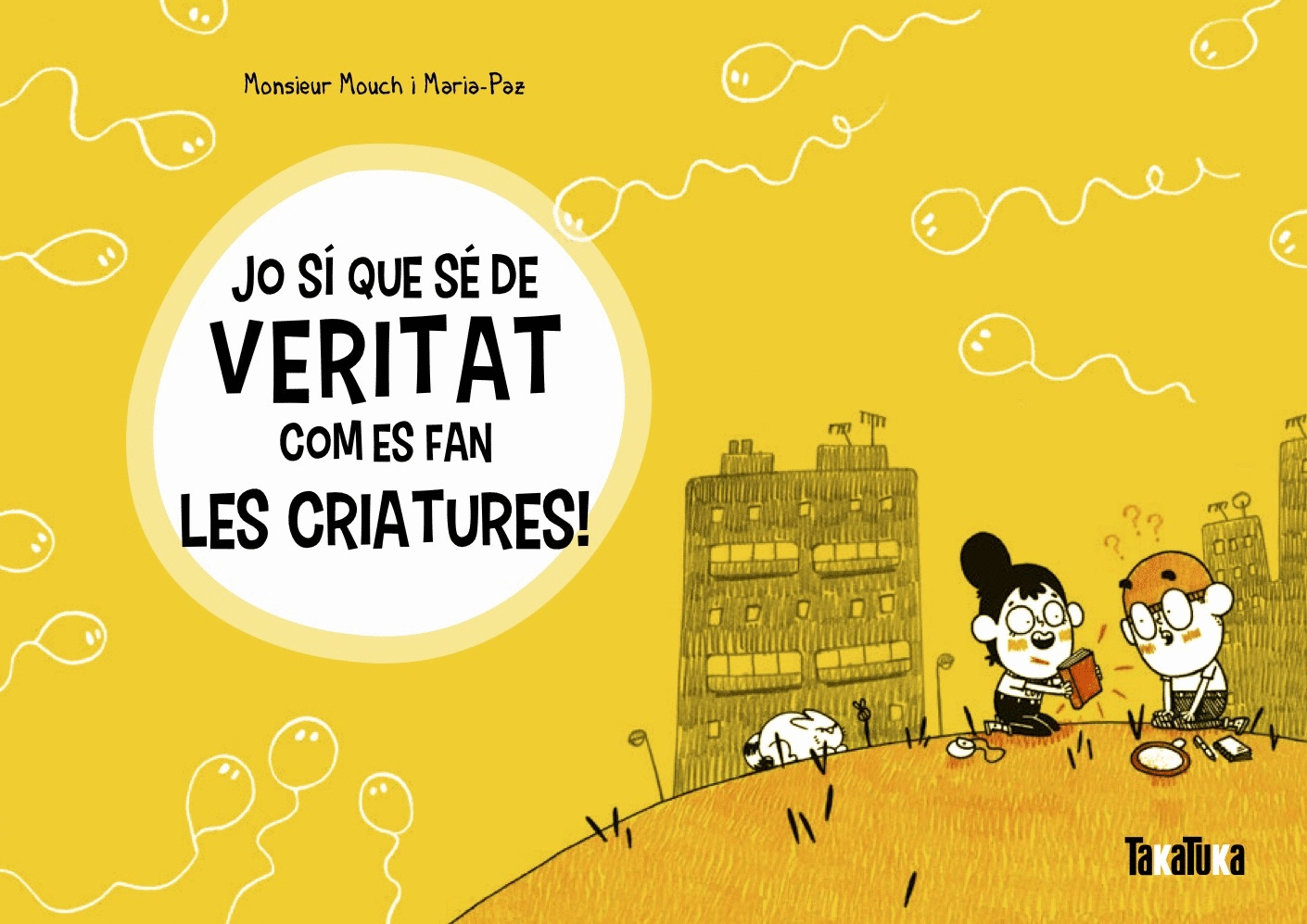 JO SÍ QUE SÉ DE VERITAT COM ES FAN LES CRIATURES!