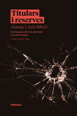 TITULARS I RESERVES. CRÒNIQUES ENTRE LA DERROTA I LA REMUNTADA