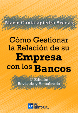 COMO GESTIONAR LA RELACION DE SU EMPRESA CON LOS BANCOS