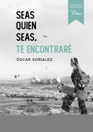 SEAS QUIEN SEAS, TE ENCONTRARE