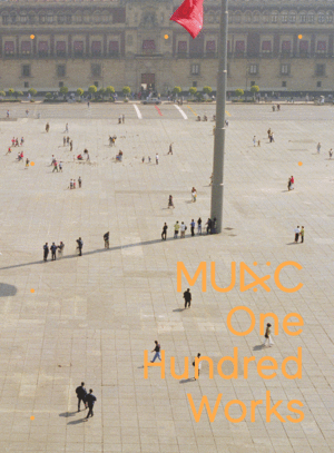 MUAC. ONE HUNDRED WORKS
