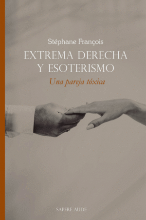EXTREMA DERECHA Y ESOTERISMO. UNA PAREJA TÓXICA