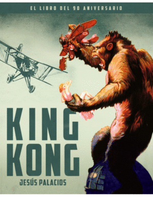 KING KONG. EL LIBRO DEL 90 ANIVERSARIO