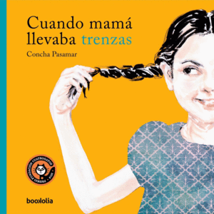 CUANDO MAMÁ LLEVABA TRENZAS