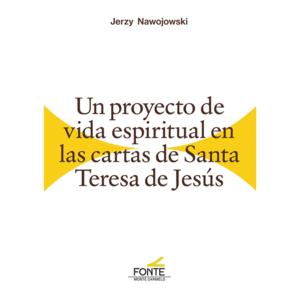 UN PROYECTO DE VIDA ESPIRITUAL EN LAS CARTAS DE SANTA TERESA DE JESÚS