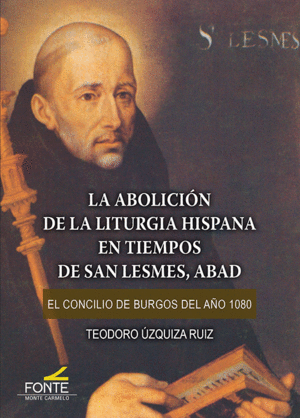 LA ABOLICIÓN DE LA LITRUGIA HISPANA EN TIEMPOS DE SAN LESMES, ABAD