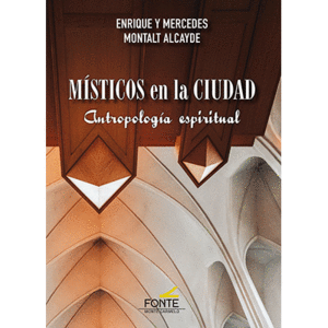 MISTICOS EN LA CIUDAD. ANTROPOLOGIA ESPIRITUAL