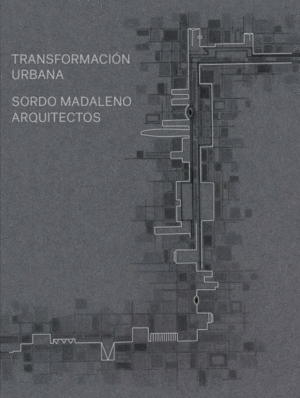 TRANSFORMACION URBANA. SORDO MAGDALENO ARQUITECTOS