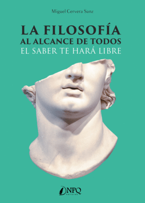 LA FILOSOFÍA AL ALCANCE DE TODOS EL SABER TE HARÁ