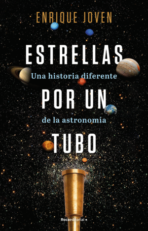 ESTRELLAS POR UN TUBO:UNA HISTORIA DIFERENTE DE ASTRONOMIA