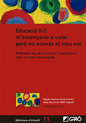EDUCACIÓ 0-3: MENSENYARÀS A VOLAR PERÒ NO VOLARÀS EL MEU VOL