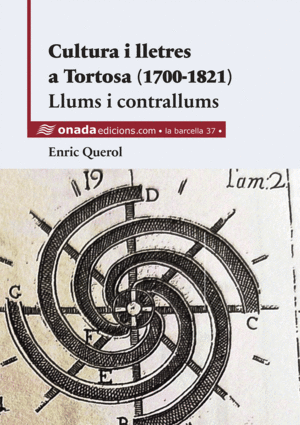 CULTURA I LLETRES A TORTOSA (1700-1821). LLUMS I CONTRALLUMS