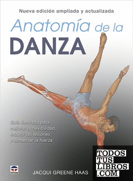 ANATOMÍA DE LA DANZA. NUEVA EDICIÓN AMPLIADA Y ACTUALIZADA