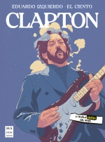 CLAPTON  (LA NOVELA GRÁFICA DEL ROCK)