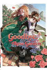 GOODBYE, MY ROSE GARDEN 01